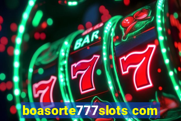 boasorte777slots com